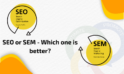 SEO vs SEM – Which one is better?