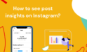 How to see a post’s insights on Instagram?